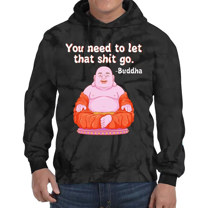 Fat Buddha You Need To Let That Shit Go Tie Dye Hoodie