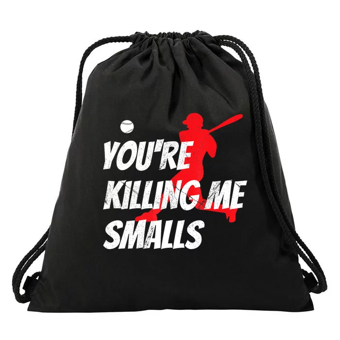 Funny Baseballshirt Youre Killin Me Smalls Gift For Fan Drawstring Bag