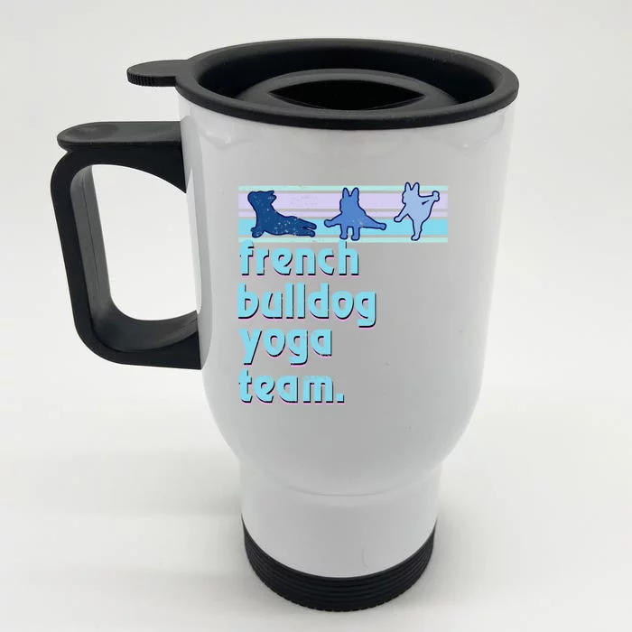 French Bulldog Yoga Team Funny Frenchie Yoga Lover Namaste Gift Front & Back Stainless Steel Travel Mug