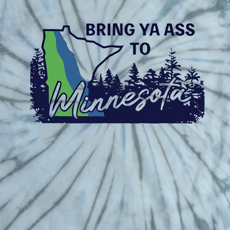 Funny Bring Ya Ass To Minnesota Tie-Dye T-Shirt