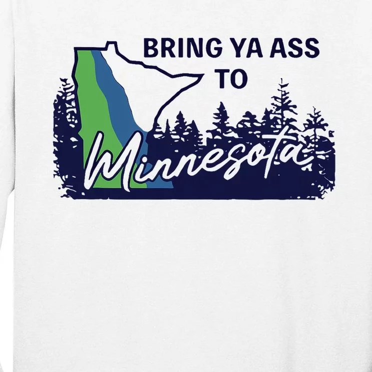 Funny Bring Ya Ass To Minnesota Tall Long Sleeve T-Shirt