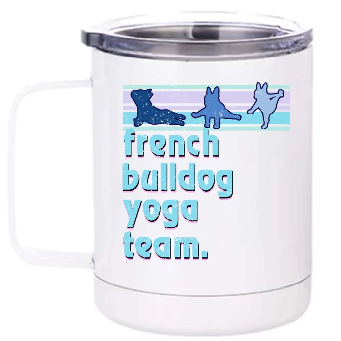 French Bulldog Yoga Team Funny Frenchie Yoga Lover Namaste Gift Front & Back 12oz Stainless Steel Tumbler Cup