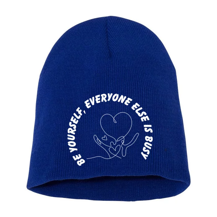 Funny Be Yourself Quote Unique Cool Be Yourself Gift Short Acrylic Beanie