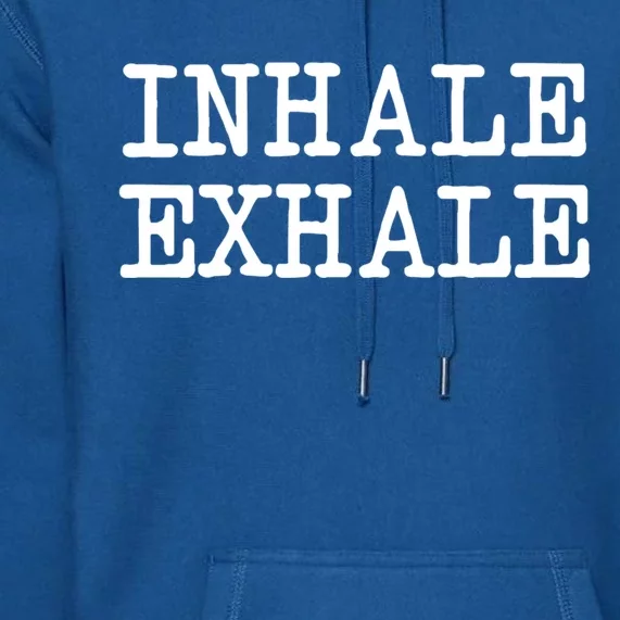 Funny Breathe Zen Love Yoga Quote Inhale Exhale Meaningful Gift Premium Hoodie