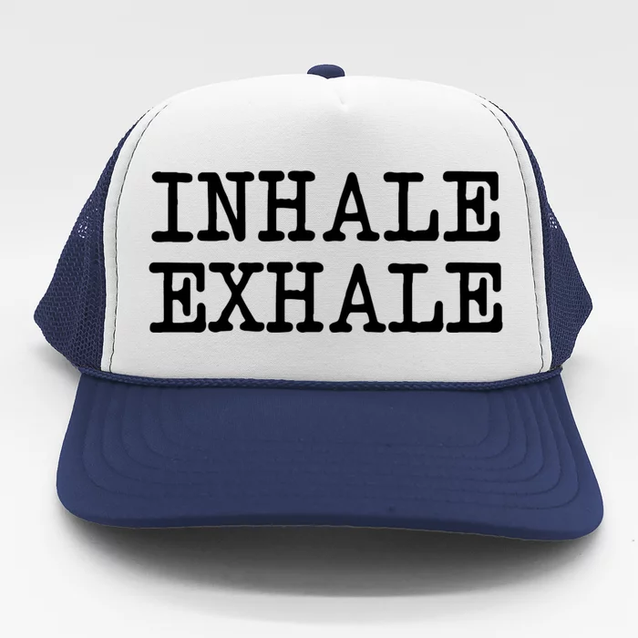 Funny Breathe Zen Love Yoga Quote Inhale Exhale Meaningful Gift Trucker Hat