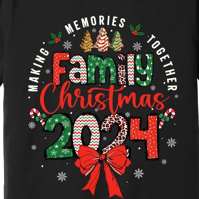 Family Christmas 2024 Matching Xmas Making Memories Together Premium T-Shirt