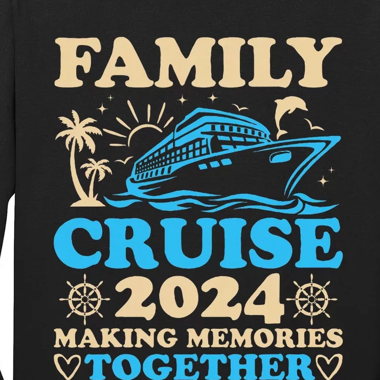 Family Cruise 2024 Making Memories Together Summer Vacation Tall Long Sleeve T-Shirt