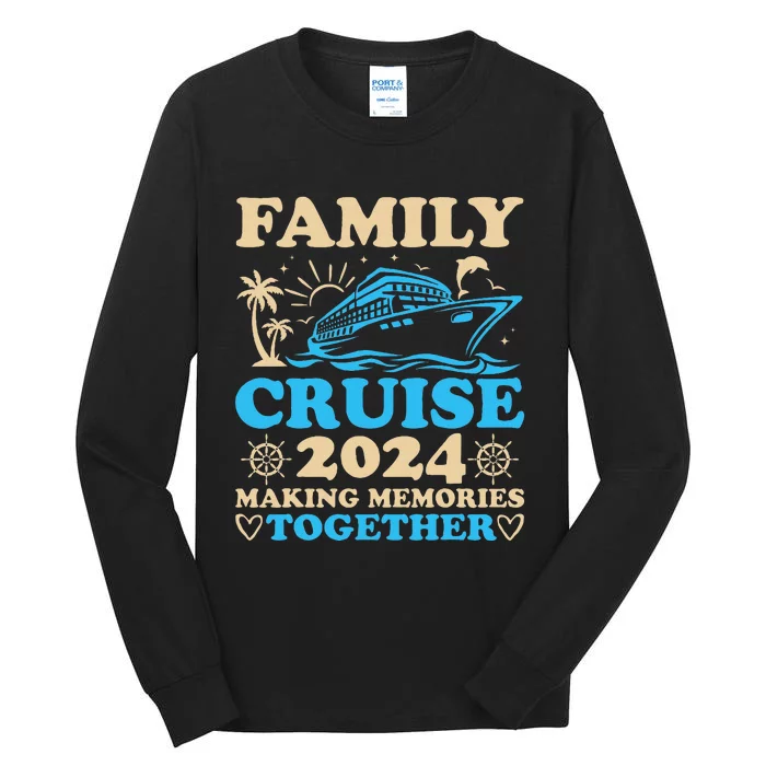 Family Cruise 2024 Making Memories Together Summer Vacation Tall Long Sleeve T-Shirt