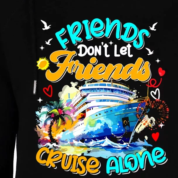 Funny Cruise 2024 Friends Dont Let Friends Cruise Alone Womens Funnel Neck Pullover Hood