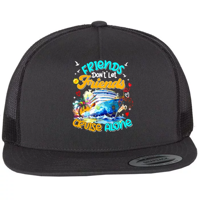 Funny Cruise 2024 Friends Dont Let Friends Cruise Alone Flat Bill Trucker Hat