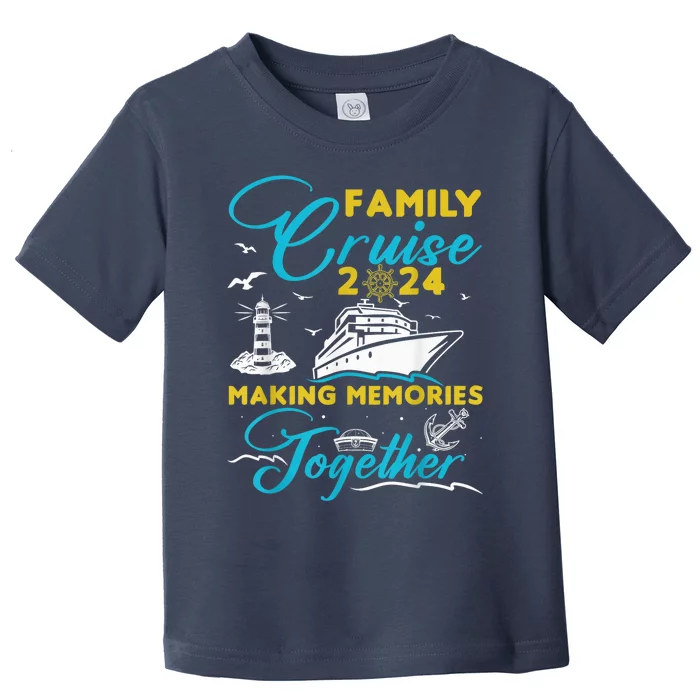 Family Cruise 2024 Making Memories Together Summer Trip Ship Toddler T-Shirt