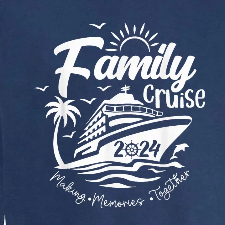 Family Cruise 2024 Family Vacation Making Memories Together Garment-Dyed Sweatshirt