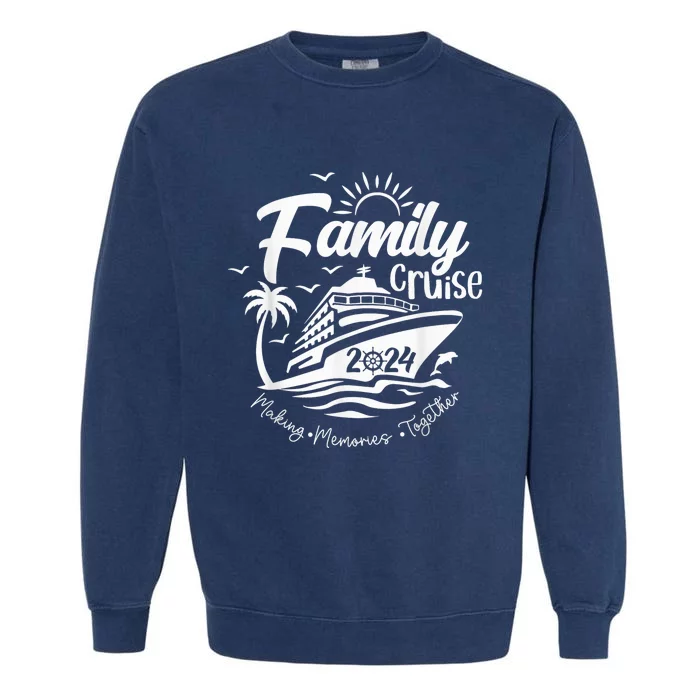 Family Cruise 2024 Family Vacation Making Memories Together Garment-Dyed Sweatshirt