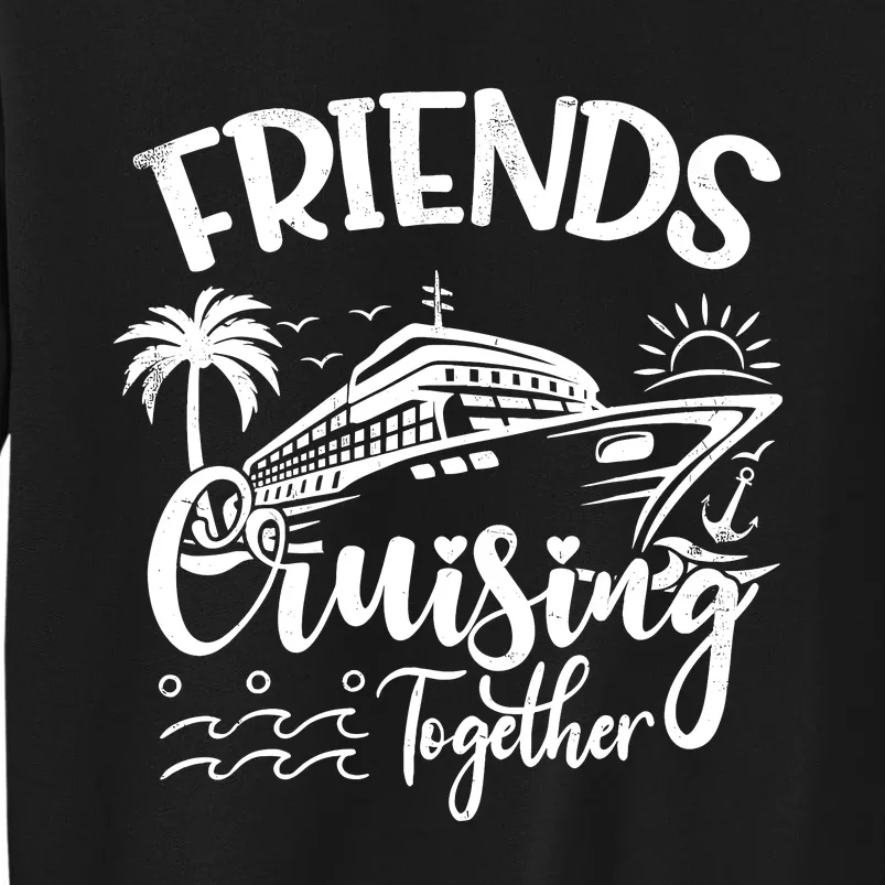 Friends Cruise 2024 Cruising Together Friends Matching Squad Sweatshirt