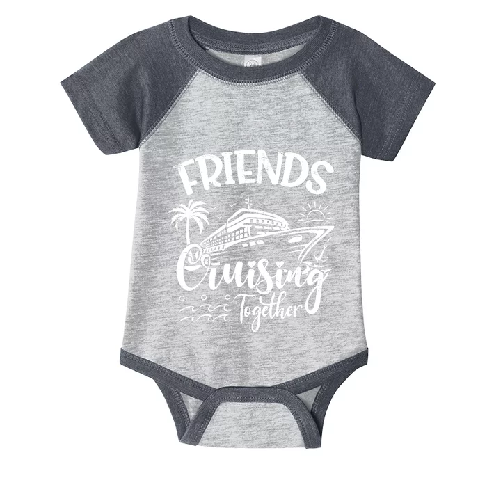 Friends Cruise 2024 Cruising Together Friends Matching Squad Infant Baby Jersey Bodysuit