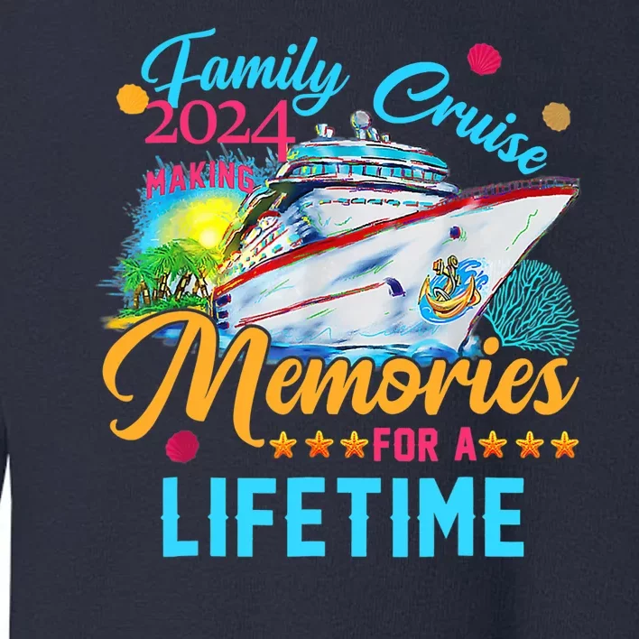 Family Cruise 2024 Making Memories For A Lifetime Toddler Sweatshirt