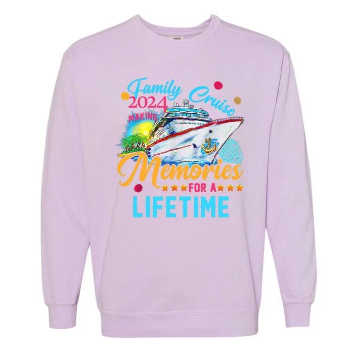 Family Cruise 2024 Making Memories For A Lifetime Garment-Dyed Sweatshirt