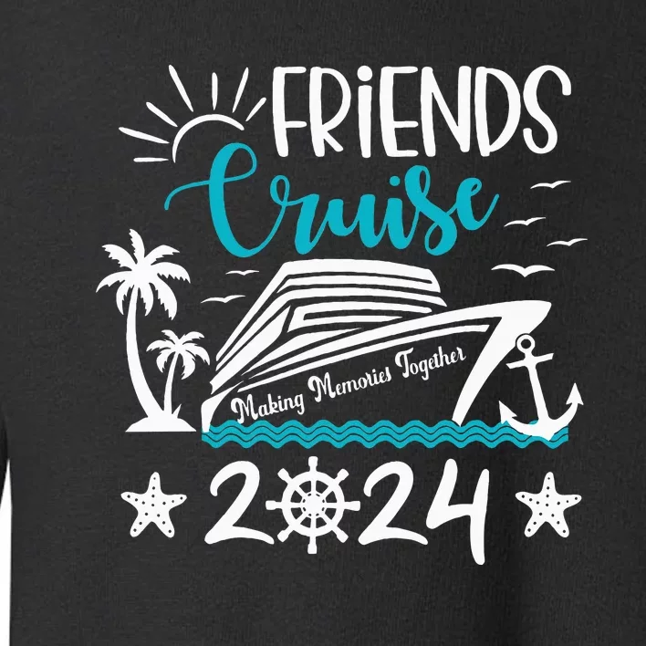 Friends Cruise 2024 Matching Vacation Group Trip Party Toddler Sweatshirt