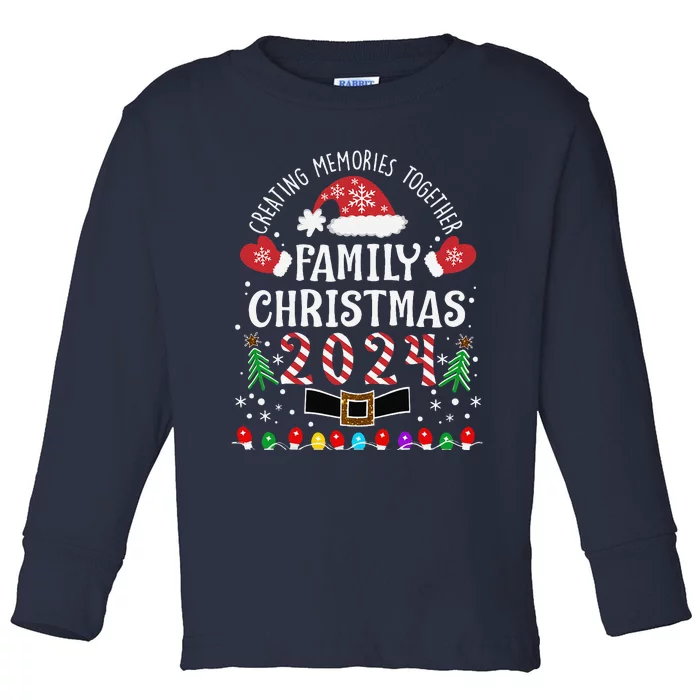 Family Christmas 2024 Creating Memories Together Toddler Long Sleeve Shirt