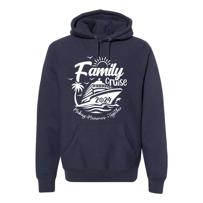 Family Cruise 2024 Family Vacation Making Memories Together Premium Hoodie