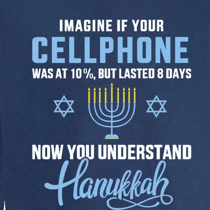 Funny cellphone 8 days understand jewish Hanukkah Chanukah Garment-Dyed Sweatshirt