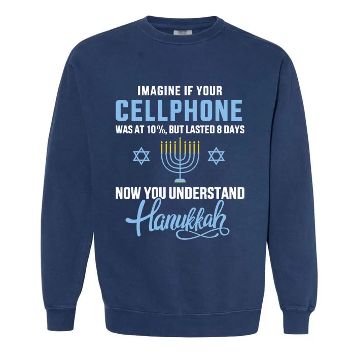 Funny cellphone 8 days understand jewish Hanukkah Chanukah Garment-Dyed Sweatshirt