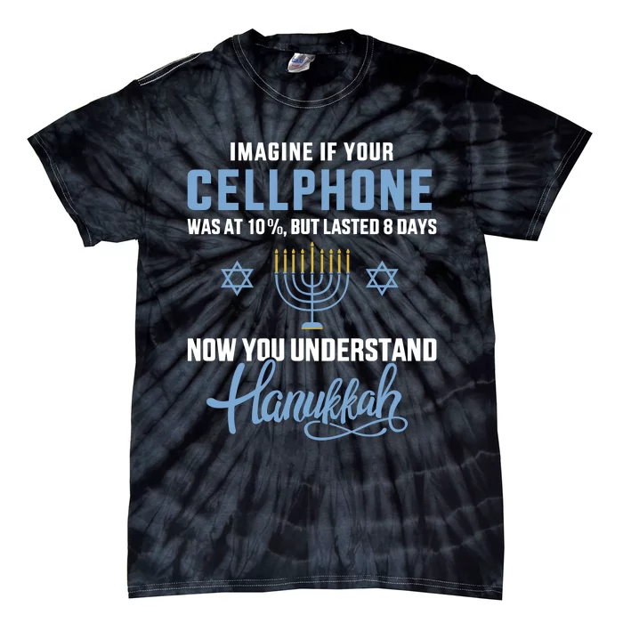 Funny Cellphone 8 Days Understand Jewish Hanukkah Chanukah Tie-Dye T-Shirt