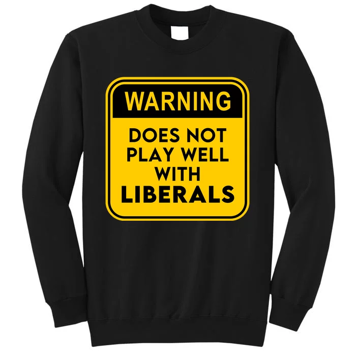 Funny Conservative Anti Liberal Tall Sweatshirt