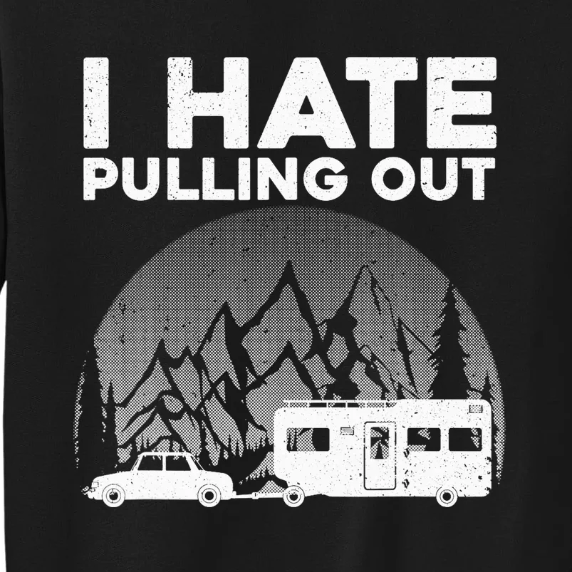 Funny Camping Art For Camping Trailer Camper Tall Sweatshirt