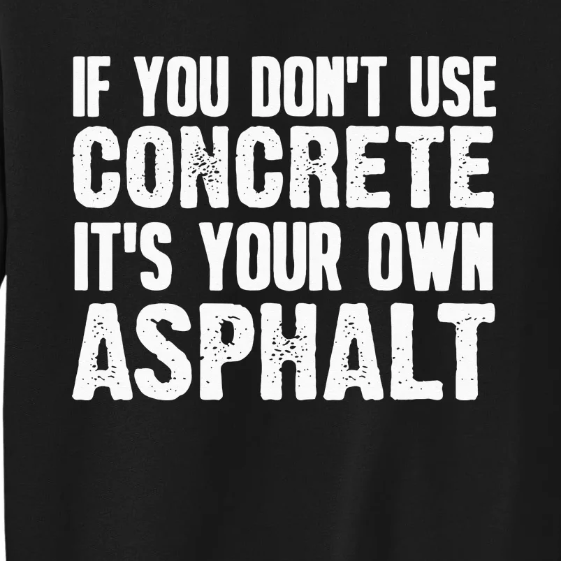 Funny Concrete Asphalt Art For Men Women Concrete Finisher Sweatshirt