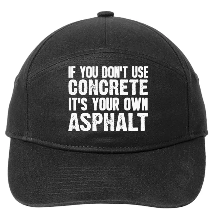 Funny Concrete Asphalt Art For Men Women Concrete Finisher 7-Panel Snapback Hat