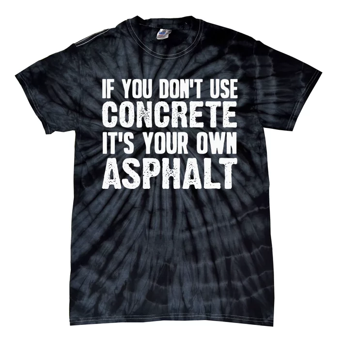 Funny Concrete Asphalt Art For Men Women Concrete Finisher Tie-Dye T-Shirt