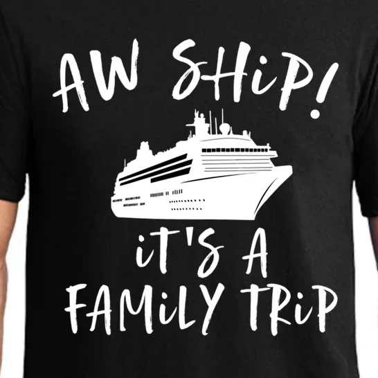 Family Cruise Aw Ship Its A Family Trip Gift Pajama Set