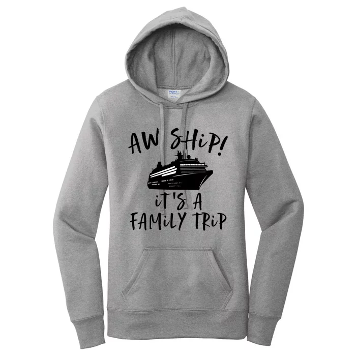 Family Cruise Aw Ship Its A Family Trip Cool Gift Women's Pullover Hoodie