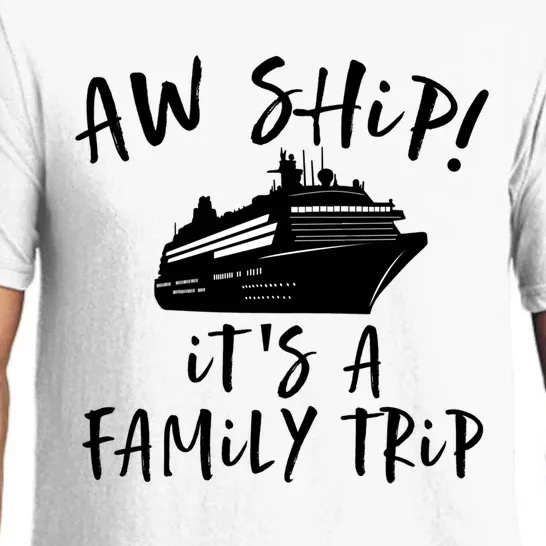 Family Cruise Aw Ship Its A Family Trip Cool Gift Pajama Set