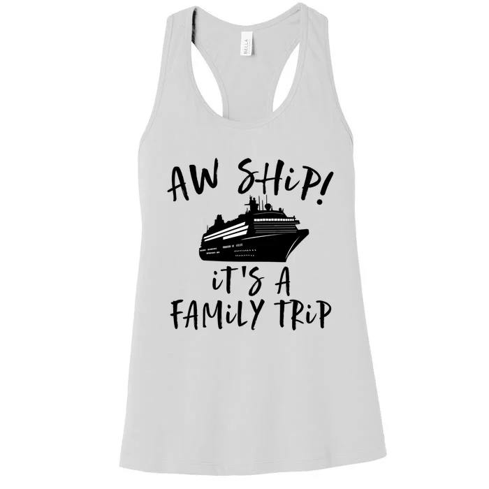 Family Cruise Aw Ship Its A Family Trip Cool Gift Women's Racerback Tank