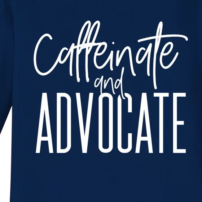 Funny Caffeinate And Advocate Cool Gift Best Gift Idea For Sped Funny Gift Baby Long Sleeve Bodysuit