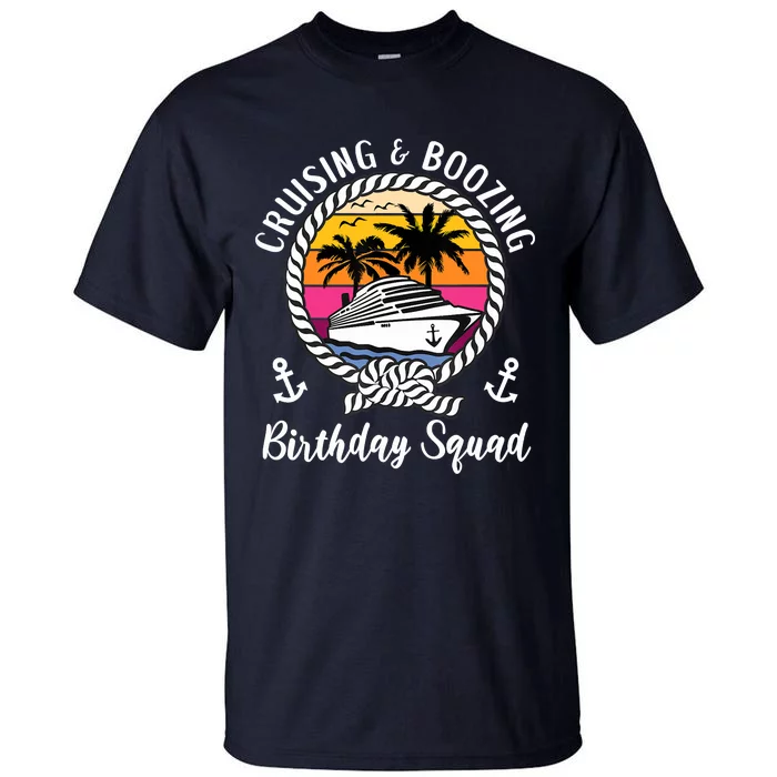 Funny Cruising And Boozing Birthday Cruise Birthday Squad Tall T-Shirt