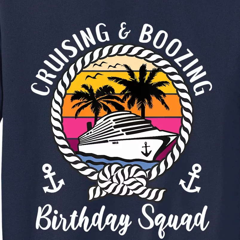 Funny Cruising And Boozing Birthday Cruise Birthday Squad Tall Sweatshirt