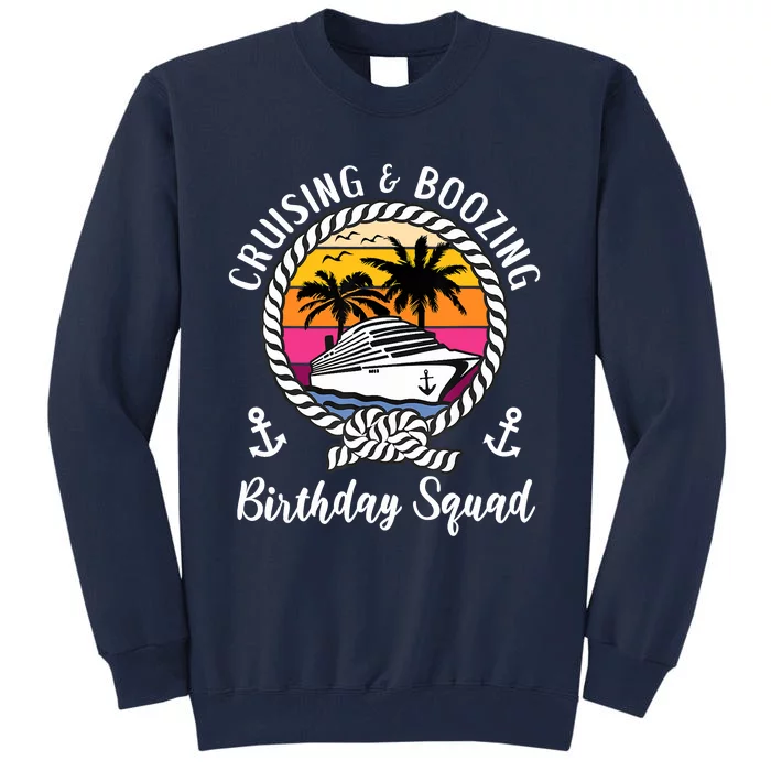 Funny Cruising And Boozing Birthday Cruise Birthday Squad Tall Sweatshirt