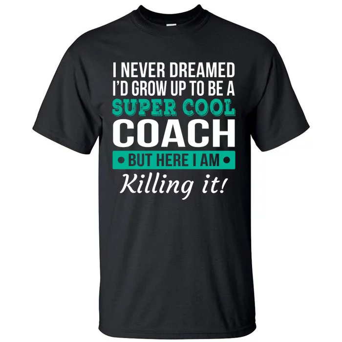 Funny Coach Appreciation Thank You Gift Tall T-Shirt