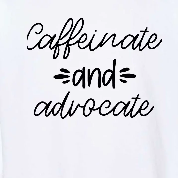 Funny Caffeinate and Advocate - best gifts idea for SPED Garment-Dyed Sweatshirt