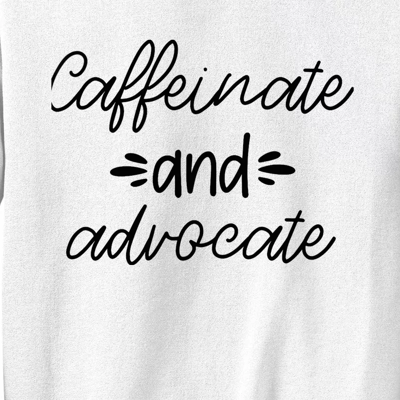 Funny Caffeinate and Advocate - best gifts idea for SPED Sweatshirt