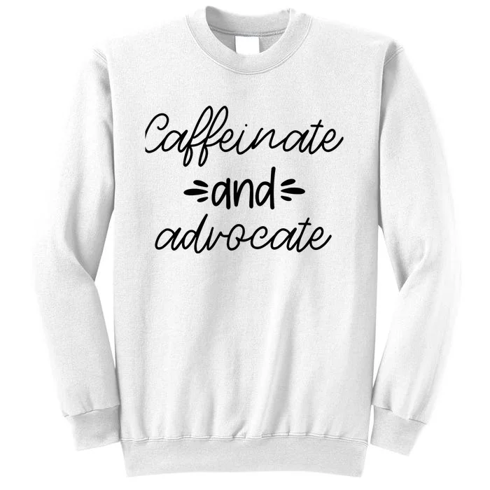 Funny Caffeinate and Advocate - best gifts idea for SPED Sweatshirt