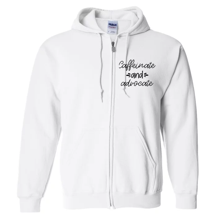 Funny Caffeinate and Advocate - best gifts idea for SPED Full Zip Hoodie