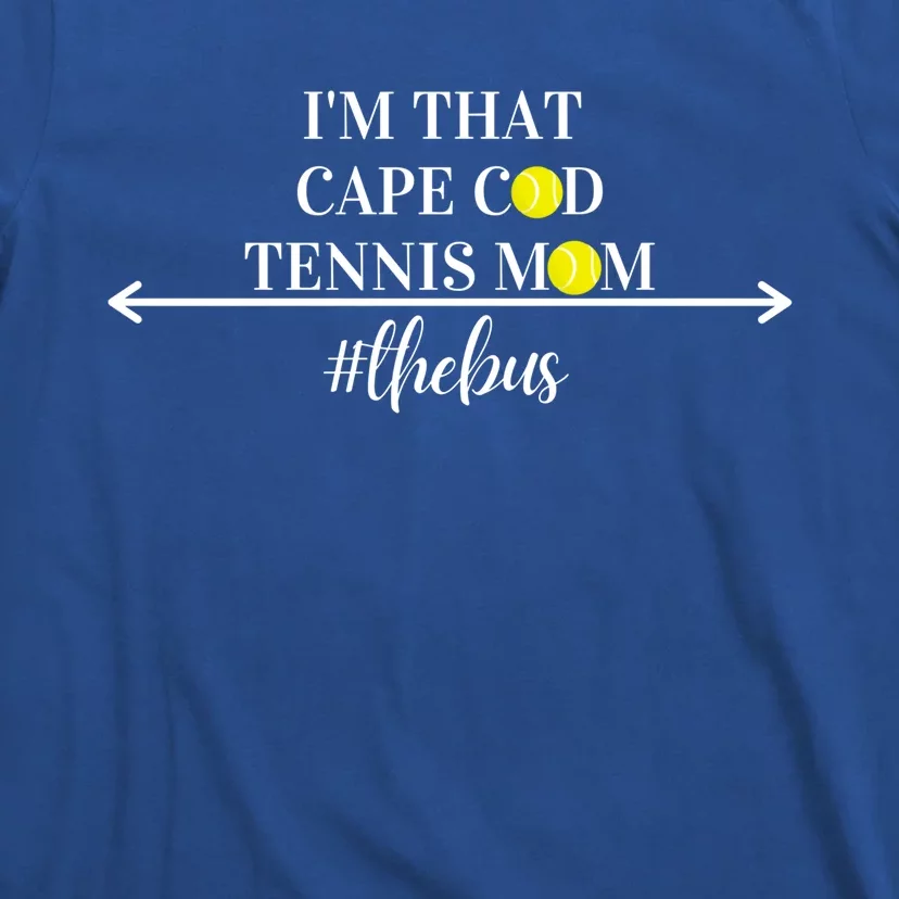 Funny Cute And Humorous I'm That Cape Cod Tennis Mom 'S Gift T-Shirt