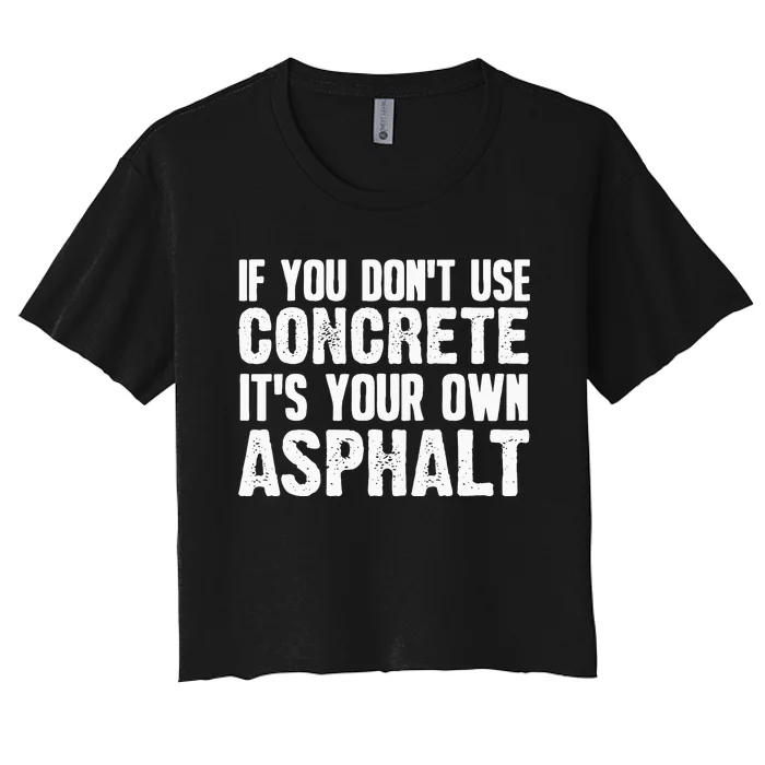 Funny Concrete Asphalt Art For Men Women Concrete Finisher Women's Crop Top Tee