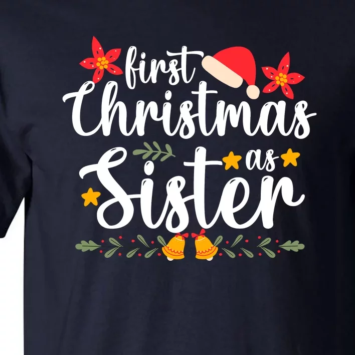 First Christmas As Sister Xmas Funny Christmas Tall T-Shirt