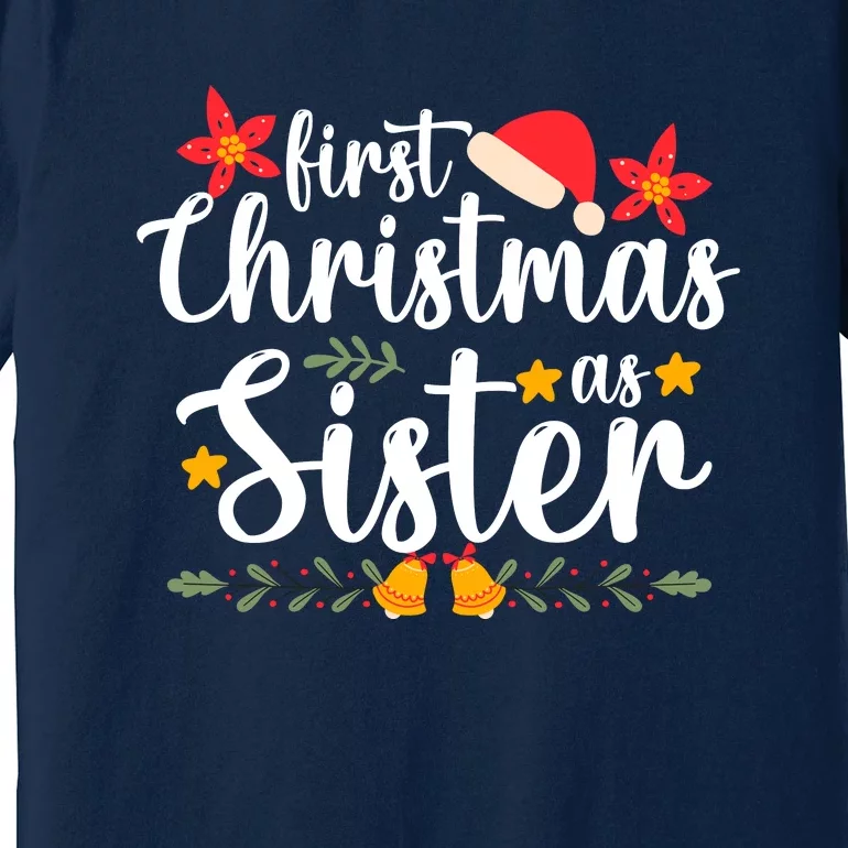 First Christmas As Sister Xmas Funny Christmas Premium T-Shirt