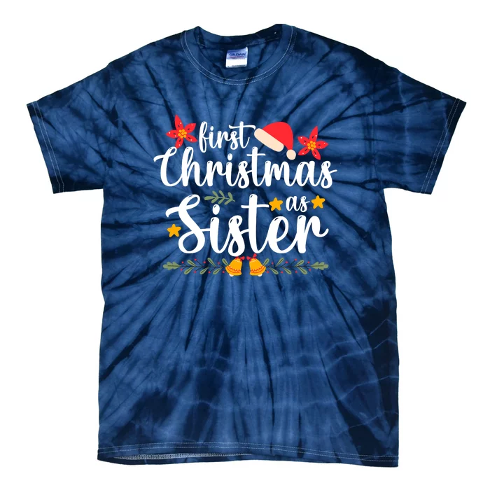 First Christmas As Sister Xmas Funny Christmas Tie-Dye T-Shirt